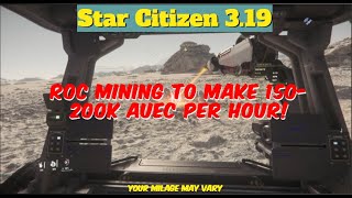 Star Citizen 319 How to make 150200k per hour  ROC Mining [upl. by Ahsael]