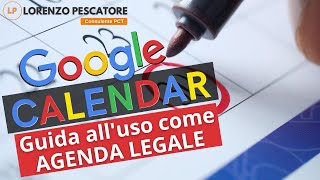 Google Calendar  Guida alluso come Agenda Legale [upl. by Mahseh890]