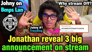 Jonathan on stream reveal 3 big announcement 😲 Jonathan on Bmps Lan craze 🇮🇳 [upl. by Bibi]