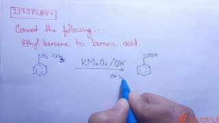 Convert the following i Ethyl benzene to benzoic acid  CLASS 12  ALDEHYDESKETONES AND CAR [upl. by Towill]