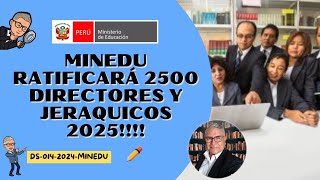 🤑MINEDU RATIFICARÁ 2500 DIRECTORES Y JERARQUICOS 2025😎 [upl. by Opiuuk]