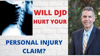 Will DJD Degenerative Joint Disease HURT Your Personal Injury Claim [upl. by Hsaka]