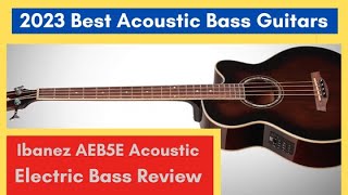 Ibanez AEB5E Acoustic Electric Bass Review 2023 Best Acoustic Bass Guitars 🎵 ibanez [upl. by Adnawt]