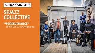 SFJAZZ Singles SFJAZZ Collective performs quotPerseverancequot composed by Edward Simon [upl. by Araminta]