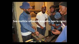 Soa mattrixuthando acapella vee la rams [upl. by Harmony]