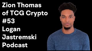 Zion  Head of Research at TCG Crypto  Bull Market Review and 2023  Logan Jastremski Podcast 53 [upl. by Leonie487]