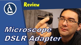 🔬 Review of a DSLR to microscope adapter  Amateur Microscopy [upl. by Howland]