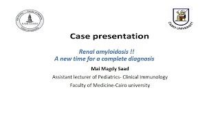 Case Presentation Renal amyloidosis  A new time for a complete diagnosis Dr Mai Magdy Saad [upl. by Kostman358]