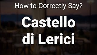 How to Correctly Pronounce Castello di Lerici Lerici San Terenzo Tellaro Italy [upl. by Joane]