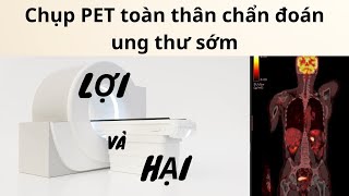 10 Chụp PET toàn thân chẩn đoán ung thư sớm có hiệu quả [upl. by Belford]