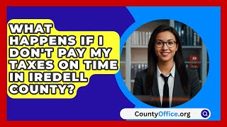 What Happens If I Dont Pay My Taxes on Time in Iredell County  CountyOfficeorg [upl. by Hitt342]