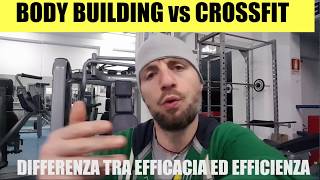 BODY BUILDING vs CROSSFIT  differenza tra EFFICIENZA ed EFFICACIA [upl. by Tolmach]