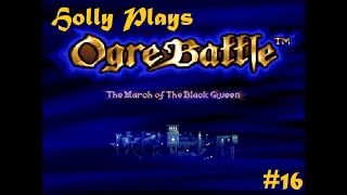 Holly Plays Ogre Battle Part 162 Very Soon Hell Deceive and Discover [upl. by Yeldoow369]