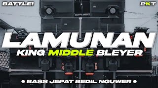 DJ LAMUNAN  BASS JEPAT BEDIL NGUWER KING MIDDLE BLEYER  PASUKAN KURANG TURU [upl. by Bert427]