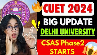 CUET 2024  Big Update🔥🔥 Delhi University CSAS Phase 2 OUT 🚨🚨 [upl. by Ruhl]