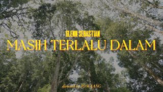 Glenn Sebastian  Masih Terlalu Dalam Official MV [upl. by Anitsirt]