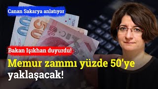 Memur Zammı Yüzde 50’ye Yaklaşacak Bakan Duyurdu  Canan Sakarya [upl. by Adnohsal138]