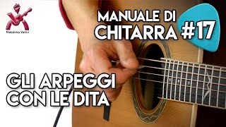 Lezione 17  gli arpeggi con le dita  Nuovo Manuale di Chitarra Varini [upl. by Bohi775]