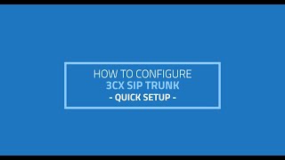 How to setup 3CX SIP Trunk  Quick Setup [upl. by Raman]