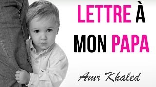 Lettre à mon Papa  quotUn sourire despoir 3quot Amr Khaled [upl. by Ahl]