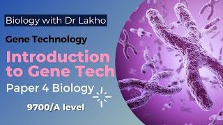 Introduction to Gene Technology  9700A2 Level Paper 4  Biology with Dr Lakho [upl. by Burtis42]