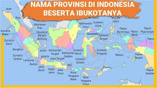 NAMA NAMA PROVINSI DI INDONESIA BESERTA IBUKOTANYA [upl. by Rialb129]