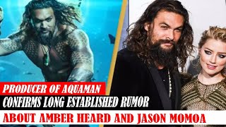 Producer Of Aquaman Confirms Long Established Rumor About Amber Heard And Jason Momoa [upl. by Naahs]