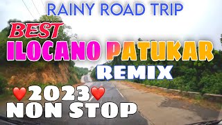 Rainy Road TripBEST ILOCANO PATUKAR REMIX 2023 NON STOPmrsmapalad [upl. by Varion306]