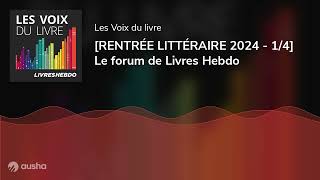 RENTRÉE LITTÉRAIRE 2024  14 Le forum de Livres Hebdo [upl. by Animaj637]