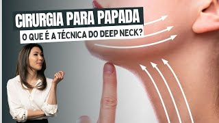 CIRURGIA PARA PAPADA Como o Deep Neck trata o pescoço [upl. by Euqininod]