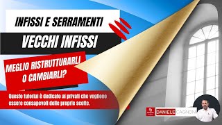 Vecchi Infissi  Meglio ristrutturarli o cambiarli [upl. by Sinned]