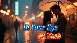 In Your Eyes  Official Love Song Video By Yash [upl. by Ainimreh]