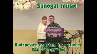 Sanogal music  Budapesten hagytam én a szívem Csárdás egyveleg [upl. by Kinna416]