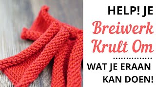 Je Breiwerk Krult Om  Wat Je Eraan Kan Doen [upl. by Charita]