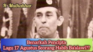 FAKTA‼️Pencipta Lagu 17 Agustus Bukan Habib Baalawi ⁉️ [upl. by Berkman]