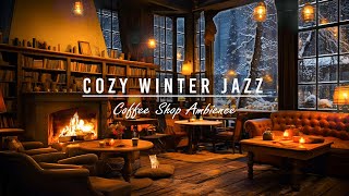 Cozy Winter Coffee Shop Ambience with Relaxing Smooth Jazz ⛄ Background Music amp Crackling Fireplace [upl. by Dietsche]