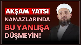 Akşam ve Yatsı namazları vaktinde yapılan HATA [upl. by Izawa]