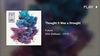 Future  Thought It Was a Drought 528Hz [upl. by Rancell18]