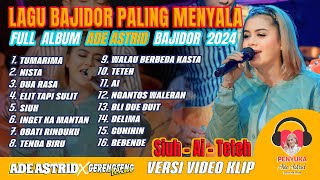 SIUH  AI  TETEH  LAGU BAJIDOR PALING MENYALA  FULL ALBUM ADE ASTRID BAJIDOR 2024 [upl. by Marquis50]