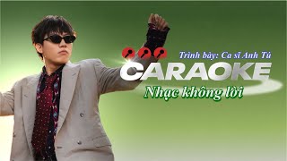 CARAOKE  ANH TÚ  KARAOKE BEAT CHUẨN OFFICIAL [upl. by Nivled]