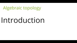 Algebraic topology Introduction [upl. by Aicenav]