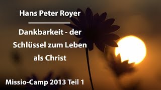 Dankbarkeit  der Schlüssel zum Leben als Christ 18 Hans Peter Royer [upl. by Noiemad]