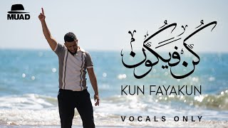 Muad  Kun Fayakun Vocals Only [upl. by Heti]