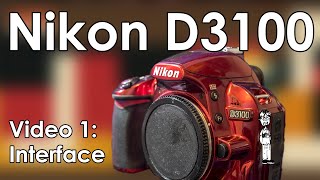 Nikon D3100 Video 1 Interface Features and Walkthrough Tutorial [upl. by Toshiko]