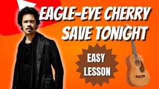 Save Tonight Guitar Tutorial By Eagle Eye Cherry  STRUM INCLUDED 🎸 [upl. by Hplodur552]