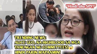 TRENDING NEWS ALICE GUO NAHIGHBLOOD SA TANUNGAN NG COMMITTEES quotHINDI AKO SPYquot [upl. by Oine]