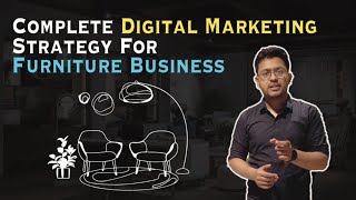 Complete Digital Marketing Strategy for Furniture Business  Furniture Marketing Strategy 2022 [upl. by Ashien]