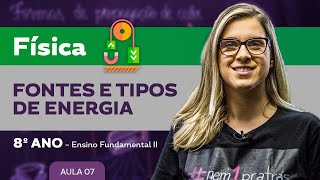 Fontes e tipos de energia – Física – 8º ano – Ensino Fundamental [upl. by Ioyal675]