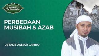 Apakah Musibah Termasuk Bagian dari Azab  Ustadz Asmar Lambo  Damai Indonesiaku [upl. by Idna]