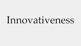 How to Pronounce Innovativeness [upl. by Leopold]